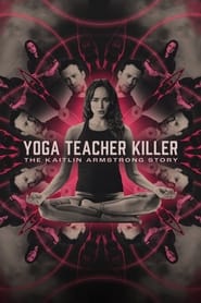 Yoga Teacher Killer: The Kaitlin Armstrong Story (2024)